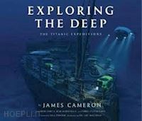 cameron james - exploring the deep. the titanic expeditions