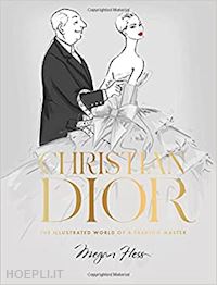 hess megan - christian dior. the illustrated world of a fashion master