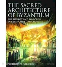 patricios n. nicholas - the sacred architecture of byzantium