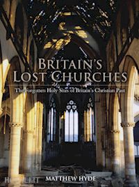 hyde matthew - britain's lost churches