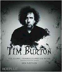 nathan ian - tim burton. the iconic filmaker and his work