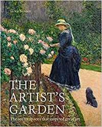 bennett jackie - the artist's garden . the secret spaces that inspired great art