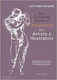 bammes gottfried - the complete guide to anatomy for artists & illustrators