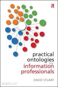 stuart david - practical ontologies for information professionals