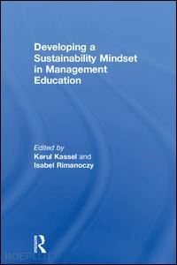 kassel kerul (curatore); rimanoczy isabel (curatore) - developing a sustainability mindset in management education