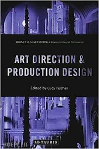 fischer lucy - art direction & production design: a modern history of filmmaking