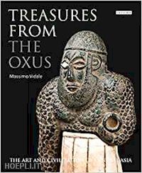 vidale massimo - treasures from the oxus. the art and civilization of central asia