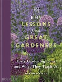 matthew biggs - rhs lessons from great gardeners