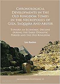 roeten leo - chronological developments in the old kingdom tombs in the necropoleis of giza,
