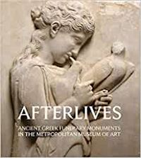 zanker paul - afterlives. ancient greek funerary monuments in the metropilitan museum of art