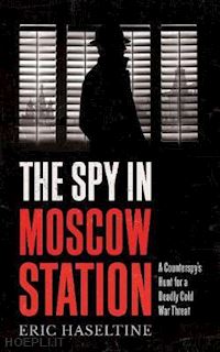 haseltine eric - the spy in moscow station