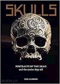 gambino paul - skulls portraits of the dead and the stories they tell