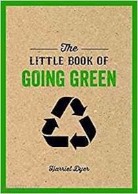 dyer harriet - the little book of going green