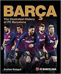 balague guillem - barca - the illustrated history of fc barcelona