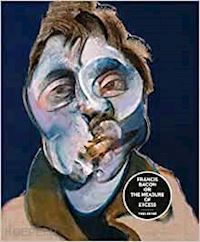 peyre' yves - francis bacon or the measure of excess