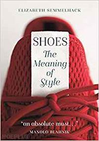 semmelhack elizabeth - shoes. the meaning of style