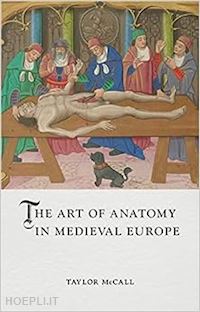 mccall taylor - the art of anatomy in medieval europe