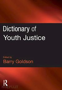 goldson barry (curatore) - dictionary of youth justice