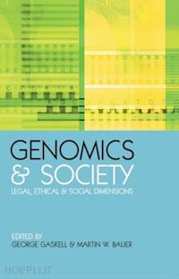 bauer martin w. ; gaskell george (curatore) - genomics and society