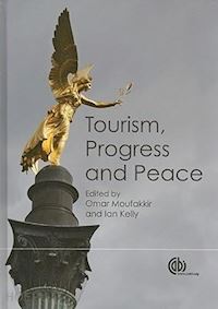 causevic senija; moufakkir omar; chhabra deepak; kelly ian; di cola giovanni - tourism, progress and peace