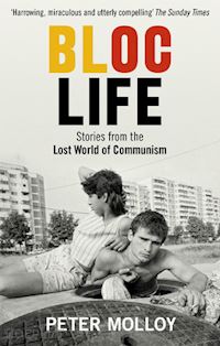 molloy peter - bloc life: stories from the lost world of communis