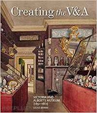 bryant julius - creating the v&a: victoria and albert's museum (1851-1861)