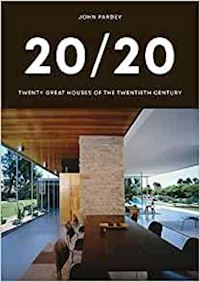 pardey john - 20/20: twenty great houses of the twentieth century