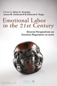 grandey alicia (curatore); diefendorff james (curatore); rupp deborah e. (curatore) - emotional labor in the 21st century