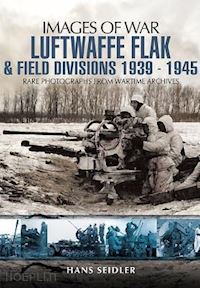 seidler hans - luftwaffe flak & field divisions 1939-1945
