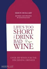 hoggart simon - life's too short to drink bad wine