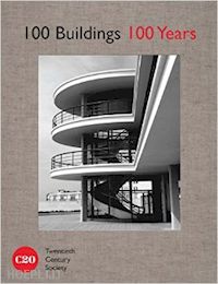 charlton susannah; harwood elain (curatore) - 100 buildings - 100 years