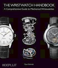 schmidt ryan - the wristwatch handbook
