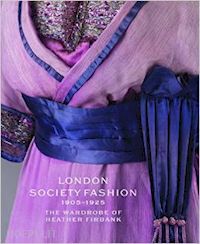 davies-strodder c.; lister jenny; taylor lou - london society fashion 1905-1925. the wardrobe of heather firbank