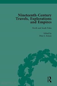 kitson peter j - nineteenth-century travels, explorations and empires, part i (set)