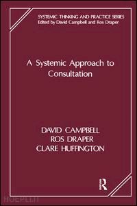 campbell david (curatore); draper ros (curatore); huffington clare (curatore) - a systemic approach to consultation