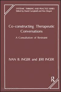 inger ivan b.; inger jeri; campbell david (curatore); draper rosalind (curatore) - co-constructing therapeutic conversations