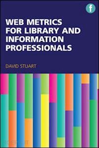 stuart david - web metrics for library and information professionals
