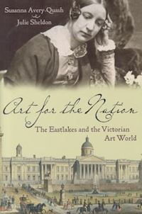 avery–quash susanna; sheldon julie - art for the nation – the eastlakes and the victorian art world