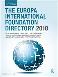 europa publications (curatore) - the europa international foundation directory 2018