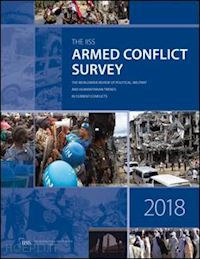 the international institute for strategic studies (iiss) (curatore) - armed conflict survey 2018