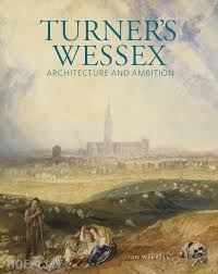 warrell ian - turner's wessex. architecture and ambition