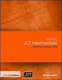 lupton sarah - guide to jct intermediate building contract 2016