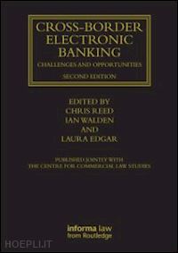 reed chris (curatore); walden ian (curatore) - cross-border electronic banking