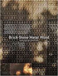  - brick - stone - metal - wood