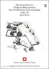 mayes philip - excavations at a templar preceptory, south witham, lincolnshire 1965-67