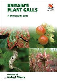 chinery michael - britain`s plant galls – a photographic guide