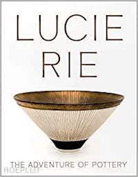 nairne andrew; spindel eliza - lucie rie - the adventure of pottery