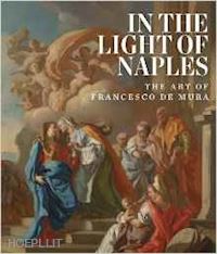 blumenthal arthur r. - in the light of naples. the art of francesco de mura