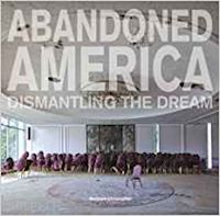 christopher matthew - abandoned america. dismantling the dream