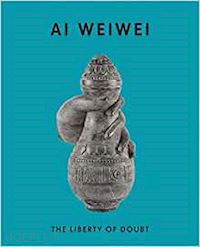 aa.vv. - ai weiwei - the liberty of doubt
